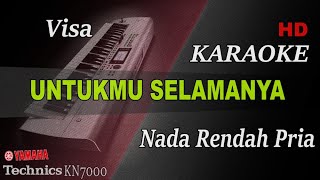 VISA - UNTUKMU SELAMANYA || NADA RENDAH PRIA ( KARAOKE )