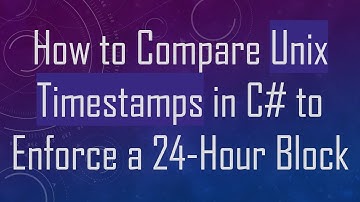 How to Compare Unix Timestamps in C# to Enforce a 24-Hour Block