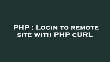 PHP : Login to remote site with PHP cURL