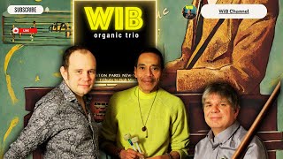 Wib Organic Trio full sessions coming...