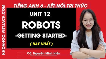 Tiếng anh lớp 6 Unit 12 Getting started trang 58, 59 Global Success - Cô Minh Hiền (HAY NHẤT)
