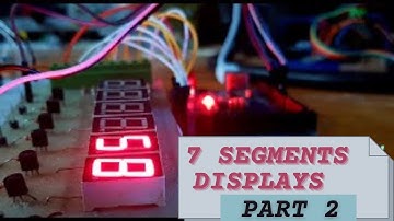 How to work with 7 Segment displays - Full Tutorial Part 2