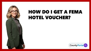 How Do I Get A FEMA Hotel Voucher?