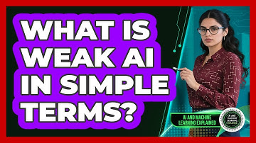 What Is Weak AI In Simple Terms? - AI and Machine Learning Explained