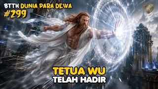 Tetua Wu - DUNIA PARA DEWA EPS 299