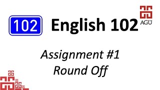 English 102 Assignment #1 Round Off