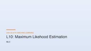 UVa CS Machine Learning Lecture: L10-Maximum Likehood Estimation (Instructor Voice Clone)
