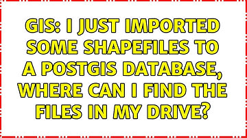 GIS: I just imported some shapefiles to a PostGIS database, where can I find the files in my drive?