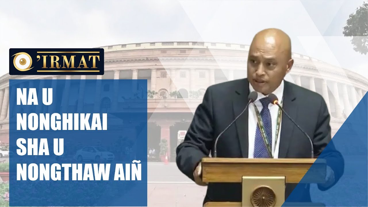 “KA ‘IRMAT” | NA U NONGHIKAI SHA U NONGTHAW AIÑ | DR. RICKY A.J SYNGKON