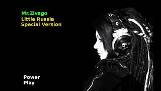 Mr  Zivago - Little Russian (Special Remix)