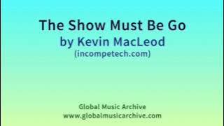 The Show Must Be Go - Kevin MacLeod (incompetech.com)