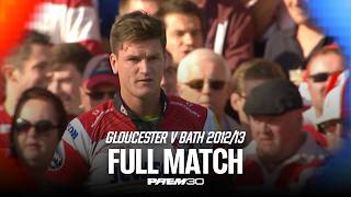WHAT A MATCH! Gloucester v Bath 2012/13 | Full Match | PREM Rugby