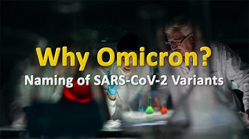 Why Omicron | Naming of SARS-CoV-2 Variants