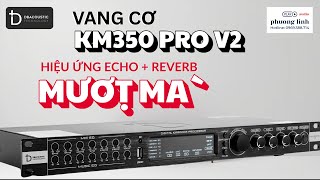 Vang Cơ dBacoustic KM350 Pro V2 - NHẠC HAY - HÁT DỄ