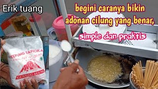 tips dan cara bikin adonan cilung yang benar|| simple dan praktis!!!