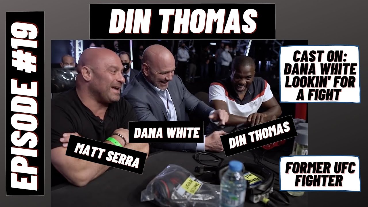 Din Thomas One Of The Best Coaches In MMA Cast On Dana White