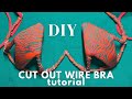 DIY CUT OUT WIRE BRA TUTORIAL