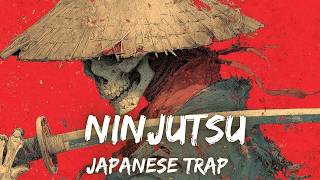 Ninjutsu 忍術 | J-Trap | SAMURAI AURA ⚔️