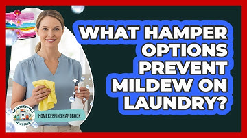 What Hamper Options Prevent Mildew On Laundry?