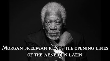 Morgan Freeman reads the opening lines of the Aeneid in Latin (impression)