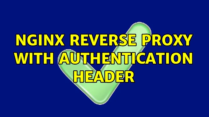 nginx reverse proxy with authentication header