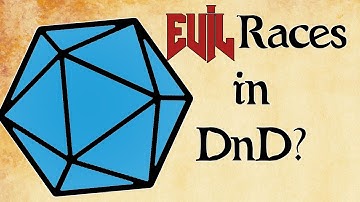 Is there evil Races in Dungeon and Dragons?