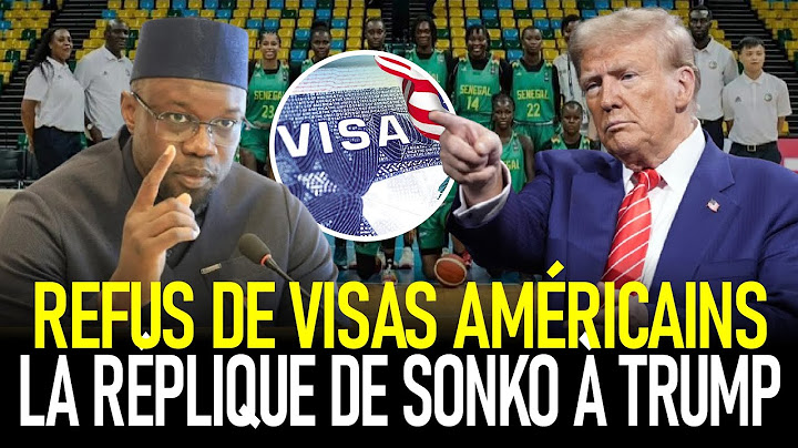 La réplique de sonko à trump au Refus de visas américains