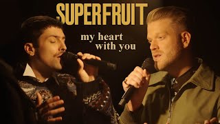SUPERFRUIT - my heart with you (mitch + scott)