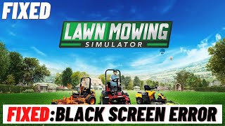 How to Fix  Lawn Mowing Simulator Black Screen Error screenshot 1
