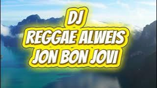 💯dj remix REGGAE ALWEIS🔥 JON BON JOVI 🎉