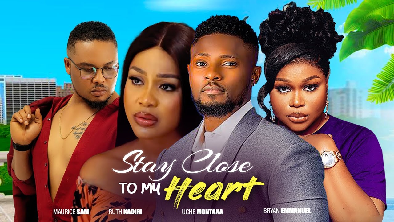 STAY CLOSE TO MY HEART ~ RUTH KADIRI, UCHE MONTANA, BRYAN EMMANUEL