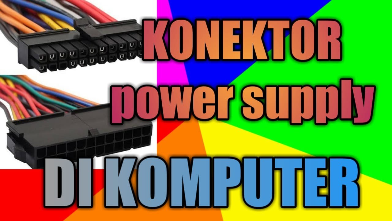 konektor power supply pada computer YouTube