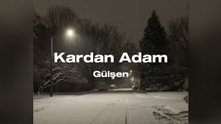 Gülşen - Kardan Adam ( lyrics)