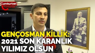 Chp Gençlik Kolları Genel Başkanı Gençosman Killik 2021 Son Karanlık Yılımız Olsun