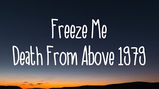 Death From Above 1979 - Freeze Me [Lyrics]