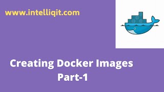 Docker Image Creation Tutorial Part 1 | Creating customized  docker images