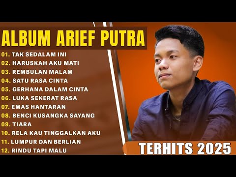 ARIEF PUTRA FULL ALBUM TERBARU 2025 | REMBULAN MALAM🎵TAK SEDALAM INI🎵| TERPOPULER TANPA IKLAN