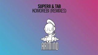 Super8 \u0026 Tab - Komorebi (Sied van Riel Extended Remix)