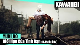 Giới Hạn Của Tình Bạn - Yuki Bo ft. Quân Táo [ Video Lyrics ]