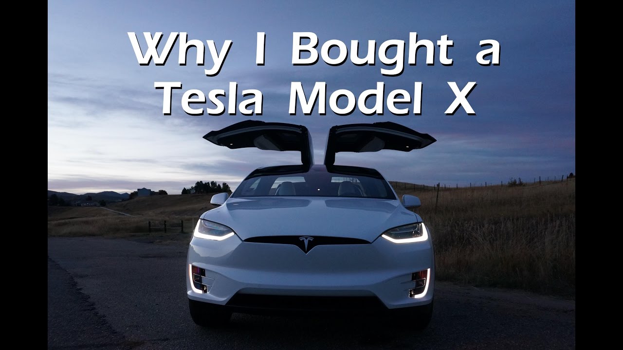 Why I Purchased a Tesla Model X - YouTube