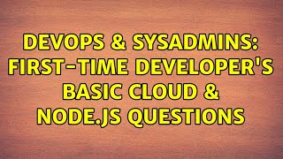 Famous DevOps & SysAdmins: First-time Developer's Basic Cloud & Node.js Questions Net Worth
