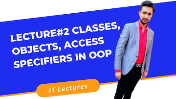 Lecture#2 Classes, Objects, Public and Private Access Specifiers in OOP in Urdu/Hindi