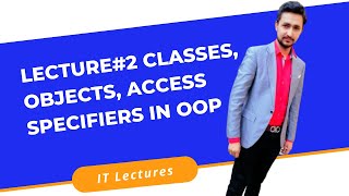 Lecture#2 Classes, Objects, Public and Private Access Specifiers in OOP in Urdu/Hindi