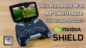 This Handheld Was A Powerhouse NVDIA SHIELD Portable Still Usable In 2021?