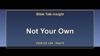 2026 Q3 L04 - Reel #6 Not Your Own
