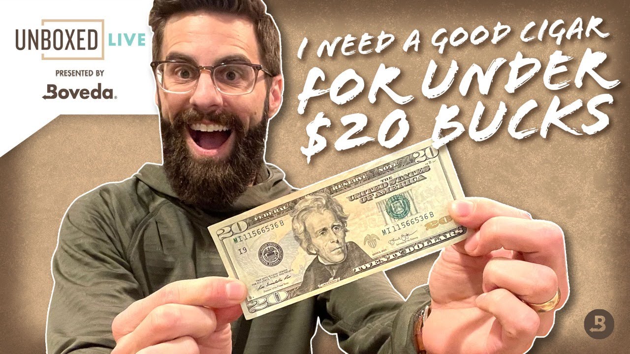 I Need a Good Cigar For Under $20! | Unboxed Live