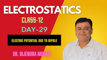 Electric Potential Due to a Dipole & Relationship Between Electric Field and Potential | NEET & JEE