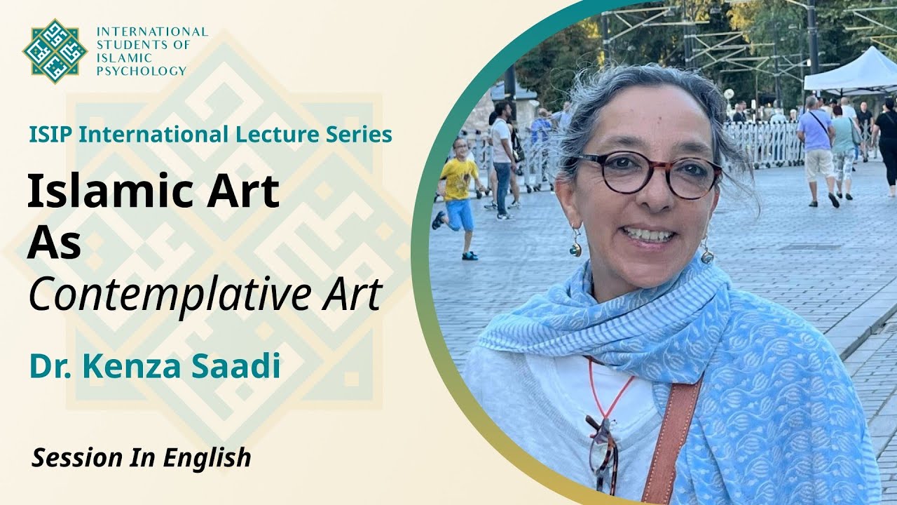 Islamic Art as Contemplative Art| Dr. Kenza Saadi| (Lecture in English)