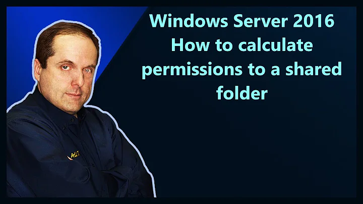 Windows Server 2016 How to calculate permissions to a shared folder