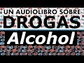 AUDIOLIBRO SOBRE DROGAS 💊#7 - ALCOHOL